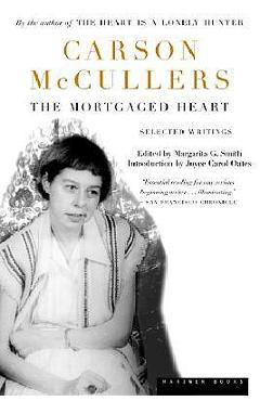 The Mortgaged Heart: Selected Writings - Carson Mccullers