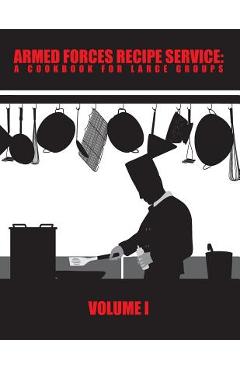 Armed Forces Recipe Service: A Cookbook for Large Groups - Department Of Defense