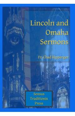 Lincoln and Omaha Sermons - Chad A. Ripperger