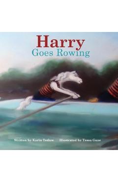 Harry Goes Rowing - Karin Tetlow