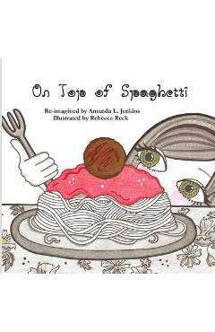 On Top of Spaghetti - Rebecca Reck