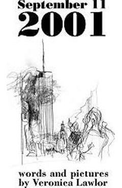 September 11, 2001: Words and Pictures - Veronica Lawlor