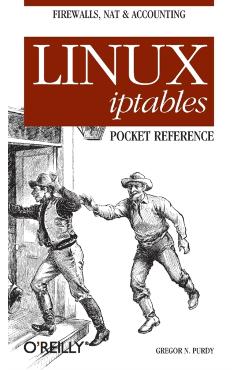 Linux Iptables Pocket Reference - Gregor N. Purdy