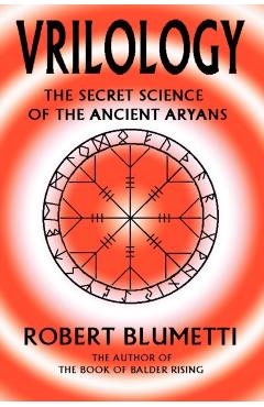 Vrilology: The Secret Science of the Ancient Aryans - Robert Blumetti