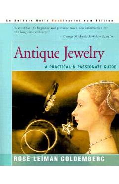 Antique Jewelry: A Practical & Passionate Guide - Rose Lieman Goldemberg