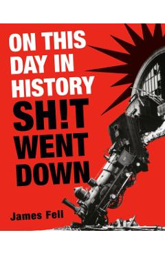 On This Day in History Sh!t Went Down - James Fell