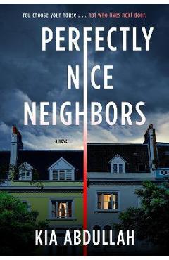 Perfectly Nice Neighbors - Kia Abdullah
