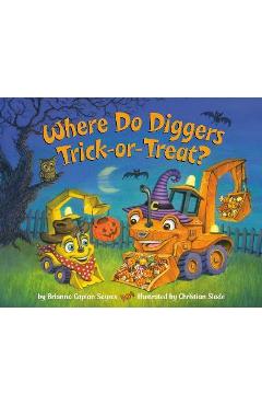 Where Do Diggers Trick-Or-Treat? - Brianna Caplan Sayres