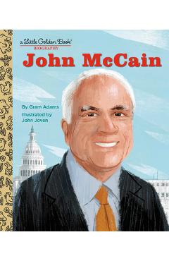 John McCain: A Little Golden Book Biography - Gram Adams