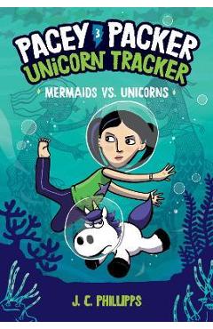 Pacey Packer, Unicorn Tracker 3: Mermaids vs. Unicorns: (A Graphic Novel) - J. C. Phillipps