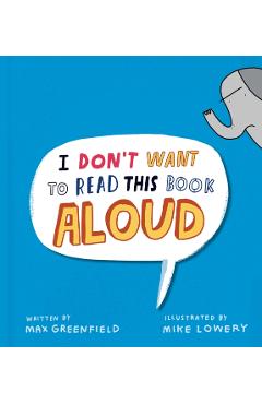 I Don't Want to Read This Book Aloud - Max Greenfield