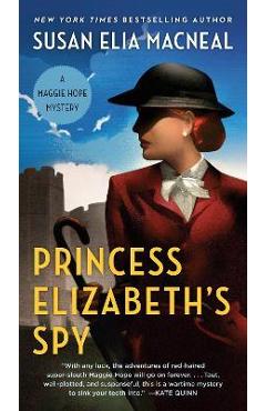 Princess Elizabeth\'s Spy - Susan Elia Macneal