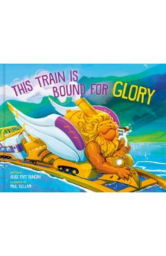 This Train Is Bound for Glory - Alice Faye Duncan