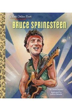 Bruce Springsteen a Little Golden Book Biography - Laurel Snyder