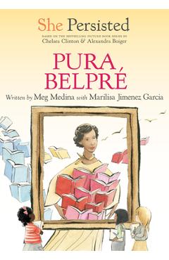 She Persisted: Pura Belpré - Meg Medina