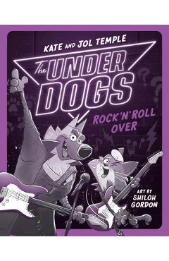 The Underdogs Rock \'n\' Roll Over - Kate Temple