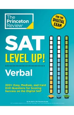 SAT Level Up! Verbal: 300+ Easy, Medium, and Hard Drill Questions for SAT Scoring Success - The Princeton Review