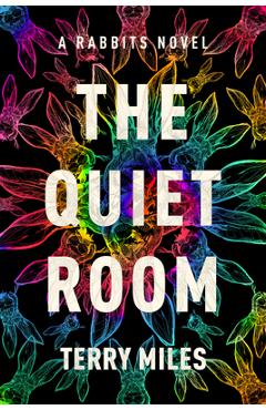 The Quiet Room: A Rabbits Novel - Terry Miles
