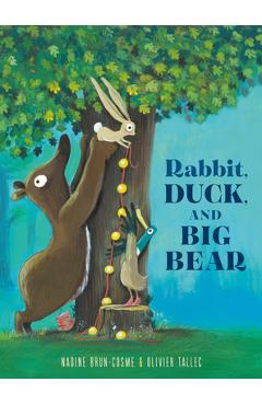Rabbit, Duck, and Big Bear - Nadine Brun-cosme