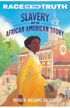 Slavery and the African American Story - Patricia Williams Dockery