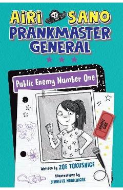 Airi Sano, Prankmaster General: Public Enemy Number One - Zoe Tokushige