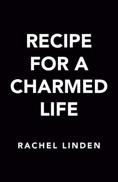 Recipe for a Charmed Life - Rachel Linden