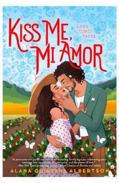 Kiss Me, Mi Amor - Alana Quintana Albertson