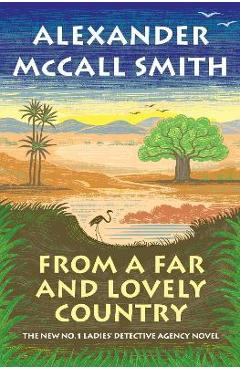 From a Far and Lovely Country: No. 1 Ladies\' Detective Agency (24) - Alexander Mccall Smith