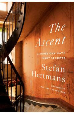 The Ascent: A House Can Have Many Secrets - Stefan Hertmans