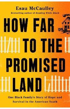 How Far to the Promised Land: One Black Family\'s Story of Hope and Survival in the American South - Esau Mccaulley