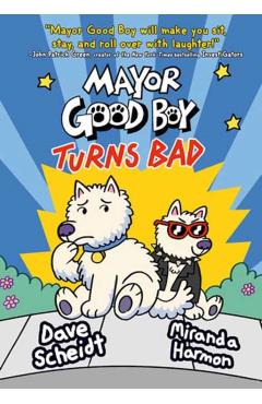 Mayor Good Boy Turns Bad: (A Graphic Novel) - Dave Scheidt