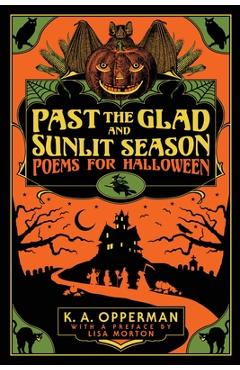 Past the Glad and Sunlit Season: Poems for Halloween - K. A. Opperman