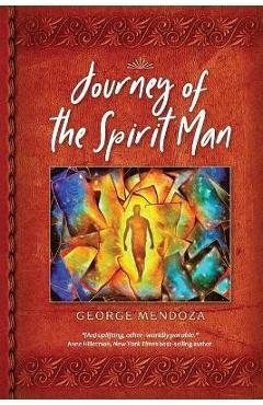 Journey of the Spirit Man - George Mendoza