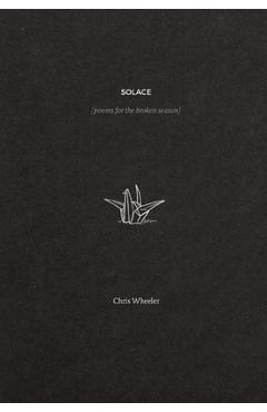 Solace: poems for the broken season - Chris Wheeler
