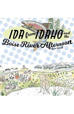 Ida from Idaho and the Boise River Afternoon - Grace Witsil