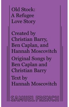 Old Stock: A Refugee Love Story - Hannah Moscovitch