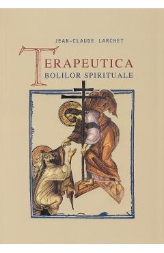 Terapeutica bolilor spirituale - Jean-Claude Larchet