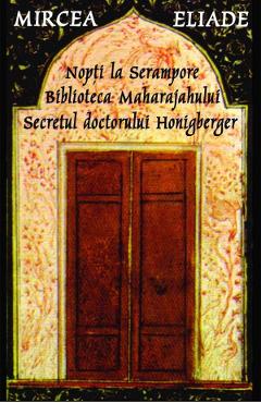 Poze Nopti la Serampore. Biblioteca Maharajahului. Secretul Doctorului Honigberger - Mircea Eliade