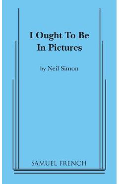 I Ought to be in Pictures - Neil Simon