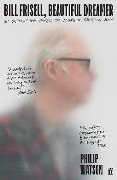 Bill Frisell, Beautiful Dreamer - Philip Watson