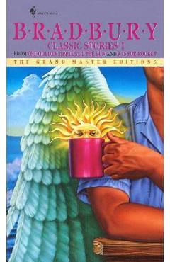 Bradbury Classic Stories 1: From the Golden Apples of the Sun and R Is for Rocket - Ray D. Bradbury