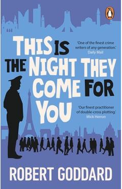 This Is the Night They Come for You: Bestselling Author of the Fine Art of Invisible Detection - Robert Goddard
