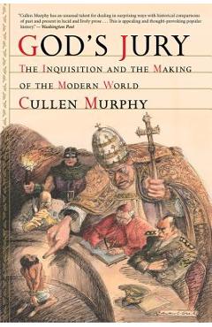 God\'s Jury: The Inquisition and the Making of the Modern World - Cullen Murphy