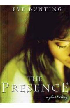 The Presence: A Ghost Story - Eve Bunting