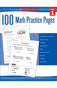 100 Math Practice Pages: Grade 1 - Scholastic