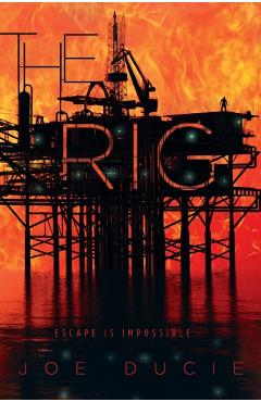 The Rig - Joe Ducie