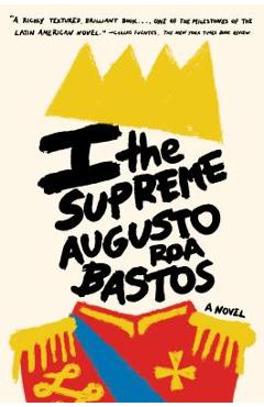 I the Supreme - Augusto Roa Bastos