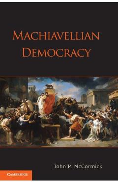 Machiavellian Democracy - John P. Mccormick - Imagine 1