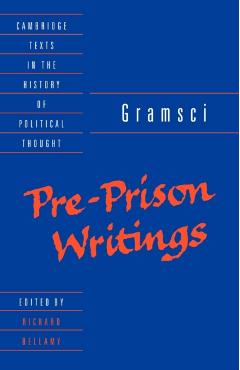 Gramsci: Pre-Prison Writings - Antonio Gramsci