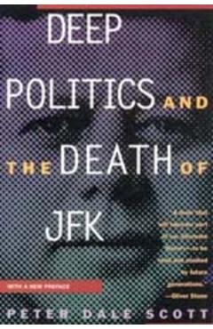 Deep Politics and the Death of JFK - Peter Dale Scott